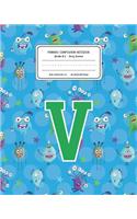 Primary Composition Notebook Grades K-2 Story Journal V: Monsters Pattern Primary Composition Book Letter V Personalized Lined Draw and Write Handwriting Paper Picture Space and Dashed Midline Notebook for