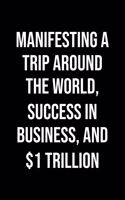 Manifesting A Trip Around The World Success In Business And 1 Trillion