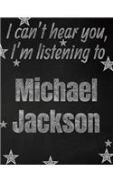 I can't hear you, I'm listening to Michael Jackson creative writing lined notebook