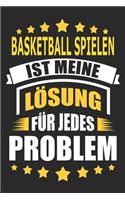 Basketball spielen ist meine Lösung für jedes Problem