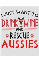 I Just Want to Drink Wine and Rescue Aussies