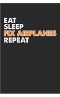 Eat Sleep Fix Airplanes Repeat