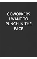 Coworkers I Want to Punch in the Face: Funny Blank Lined Journal - Sarcastic Gift Black Notebook