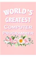 World's Greatest Computer Programmer: Beautiful Pink Floral Coworker Gift Notebook for an IT Computer Programmer Blank Lined Journal Novelty Birthday Gift for a Colleague