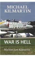 MICHAEL KILMARTIN Hurry Home My Love: War Is Hell