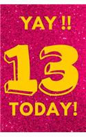 Yay!! 13 Today!