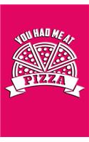 You Had Me at Pizza: Beautiful and Versatile Journal with Sayings and Pizza Theme.