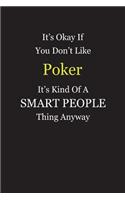 It's Okay If You Don't Like Poker It's Kind Of A Smart People Thing Anyway: Blank Lined Notebook Journal Gift Idea With Black Cover Background, White and Yellow Text