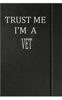 Trust Me I'm a Vet: Comprehensive Garden Notebook with Garden Record Diary, Garden Plan Worksheet, Monthly or Seasonal Planting Planner, Expenses, Chore List, Highlight