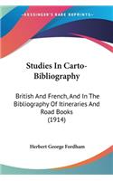 Studies In Carto-Bibliography: British And French, And In The Bibliography Of Itineraries And Road Books (1914)(English)