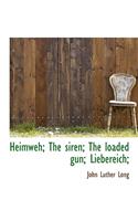 Heimweh; The Siren; The Loaded Gun; Liebereich;