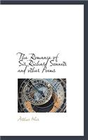 The Romance of Sir Richard Sonnets and Other Poems