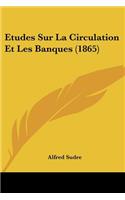 Etudes Sur La Circulation Et Les Banques (1865)