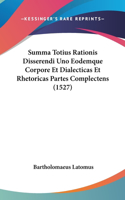 Summa Totius Rationis Disserendi Uno Eodemque Corpore Et Dialecticas Et Rhetoricas Partes Complectens (1527)