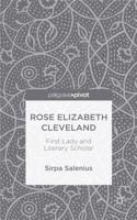 Rose Elizabeth Cleveland: First Lady and Literary Scholar