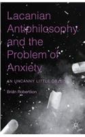 Lacanian Antiphilosophy and the Problem of Anxiety