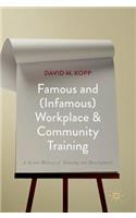 Famous and (Infamous) Workplace and Community Training