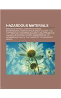 Hazardous Materials: Explosive Material, Dangerous Goods, Environmental Working Group, Spent Nuclear Fuel Shipping Cask, Hazwoper