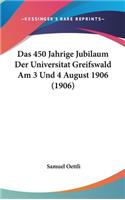 Das 450 Jahrige Jubilaum Der Universitat Greifswald Am 3 Und 4 August 1906 (1906)