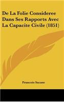 de La Folie Consideree Dans Ses Rapports Avec La Capacite Civile (1851)