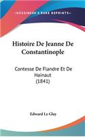 Histoire de Jeanne de Constantinople: Contesse de Flandre Et de Hainaut (1841)