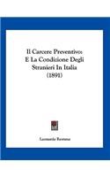 Il Carcere Preventivo: E La Condizione Degli Stranieri In Italia (1891)