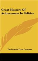 Great Masters of Achievement in Politics