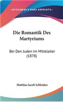 Die Romantik Des Martyriums
