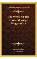 Works Of The Reverend Joseph Bingham V3