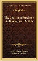 The Louisiana Purchase as It Was, and as It Is