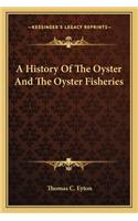 History Of The Oyster And The Oyster Fisheries