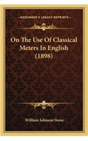 On The Use Of Classical Meters In English (1898)