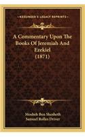 Commentary Upon the Books of Jeremiah and Ezekiel (1871)