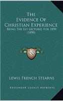 The Evidence of Christian Experience: Being the Ely Lectures for 1890 (1890)