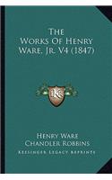 The Works Of Henry Ware, Jr. V4 (1847): (English)