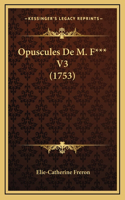Opuscules De M. F*** V3 (1753)