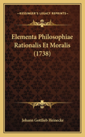 Elementa Philosophiae Rationalis Et Moralis (1738)