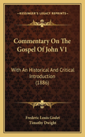 Commentary On The Gospel Of John V1: With An Historical And Critical Introduction (1886)
