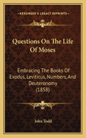 Questions On The Life Of Moses