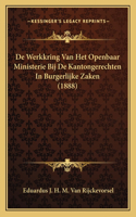 De Werkkring Van Het Openbaar Ministerie Bij De Kantongerechten In Burgerlijke Zaken (1888): (Chinese)