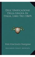Dell' Unificazione Della Lingua In Italia, Libri Tre (1869)