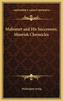 Mahomet and His Successors; Moorish Chronicles