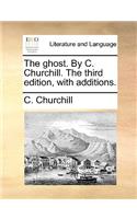 The ghost. By C. Churchill. The third edition, with additions.