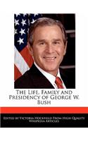 An Unauthorized Guide to the Life, Family and Presidency of George W. Bush