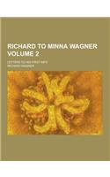 Richard to Minna Wagner; Letters to His First Wife Volume 2: (English)