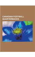 Canadian Football Quarterbacks: Warren Moon, Don Getty, Doug Flutie, J. C. Watts, Jeff Garcia, Graham Harrell, Todd Marinovich, Joe Theismann, Damon A