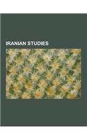 Iranian Studies: Iranologists, Hamid Dabashi, Robert Charles Zaehner, Henry Corbin, Richard Nelson Frye, Coleman Barks, Walter Bruno He
