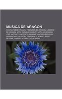Musica de Aragon: Cantantes de Aragon, Folclore de Aragon, Musicos de Aragon, Jota, Enrique Bunbury, Jota Aragonesa, Jose Antonio Labord