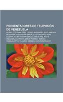 Presentadores de Television de Venezuela: Renny Ottolina, Gaby Espino, Mariangel Ruiz, Amador Bendayan, Alexandra Braun, Luis Chataing, Popy