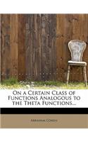 On a Certain Class of Functions Analogous to the Theta Functions...